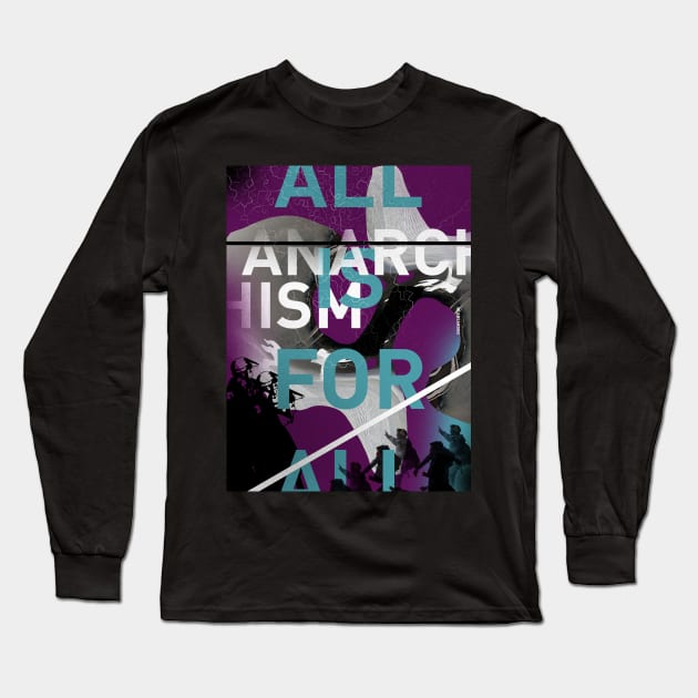 ANARCHISM - ALL IS FOR ALL Long Sleeve T-Shirt by LaBearDod